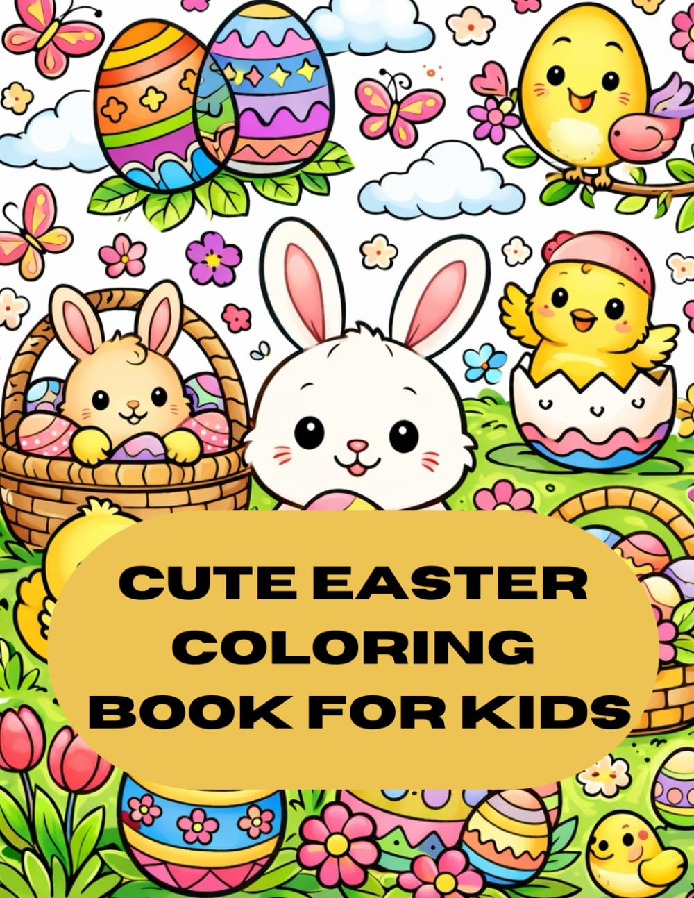 Cute Easter Coloring Book for Kids: Fun and Easy Easter Coloring Pages with Bunnies, Chicks, Eggs and Spring Scenes for Kids Ages 4–8 (Ester bunni Coloring book)