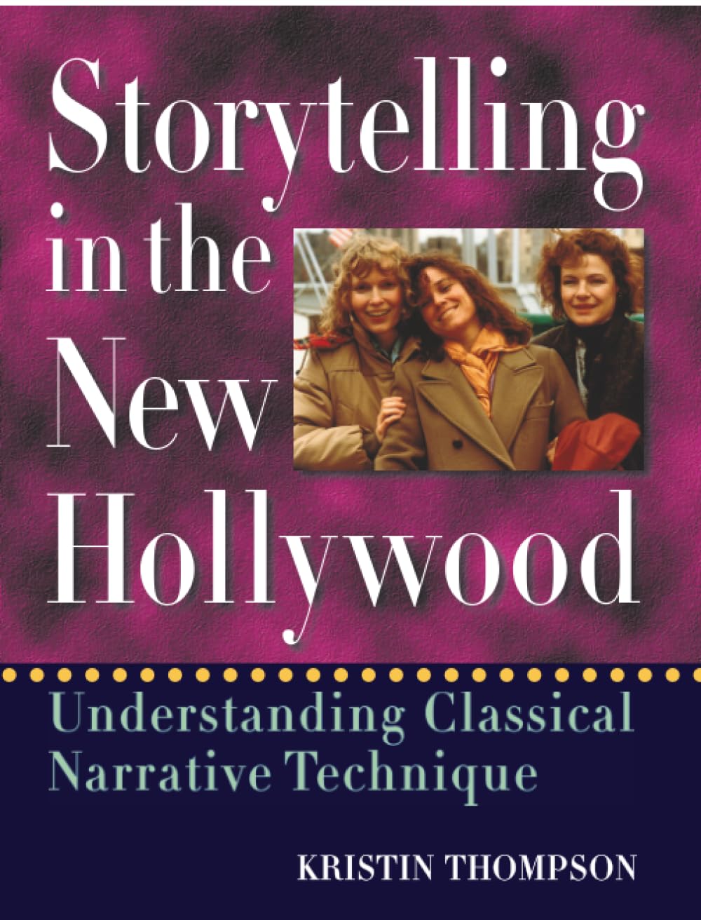 Storytelling in the New Hollywood: Understanding Classical Narrative Technique