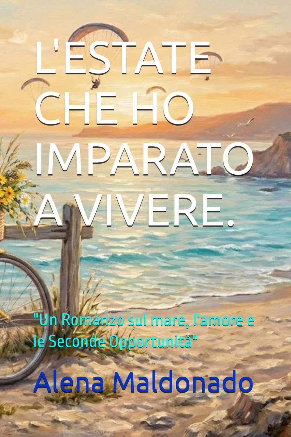 L'ESTATE CHE HO IMPARATO A VIVERE.: "Un Romanzo sul mare, l'amore e le Seconde Opportunità"