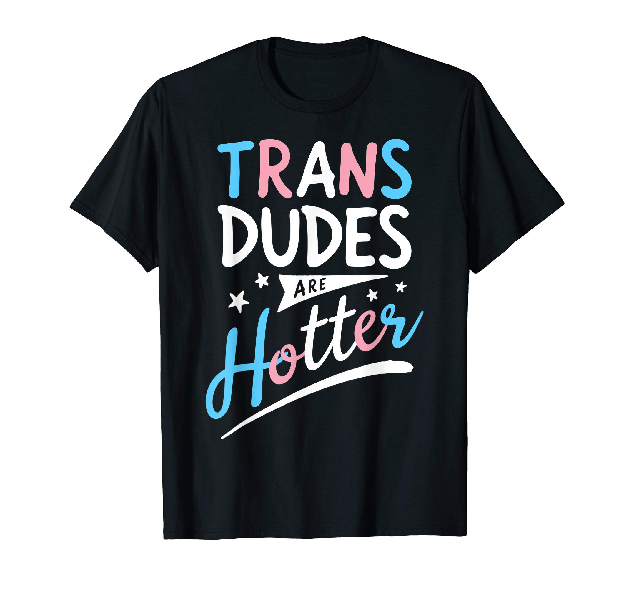 Lique LGBTTrans Dudes Are Hotter Funny Transgender Pride LGBT Flag T-ShirtOEKO-TEX STANDARD 100