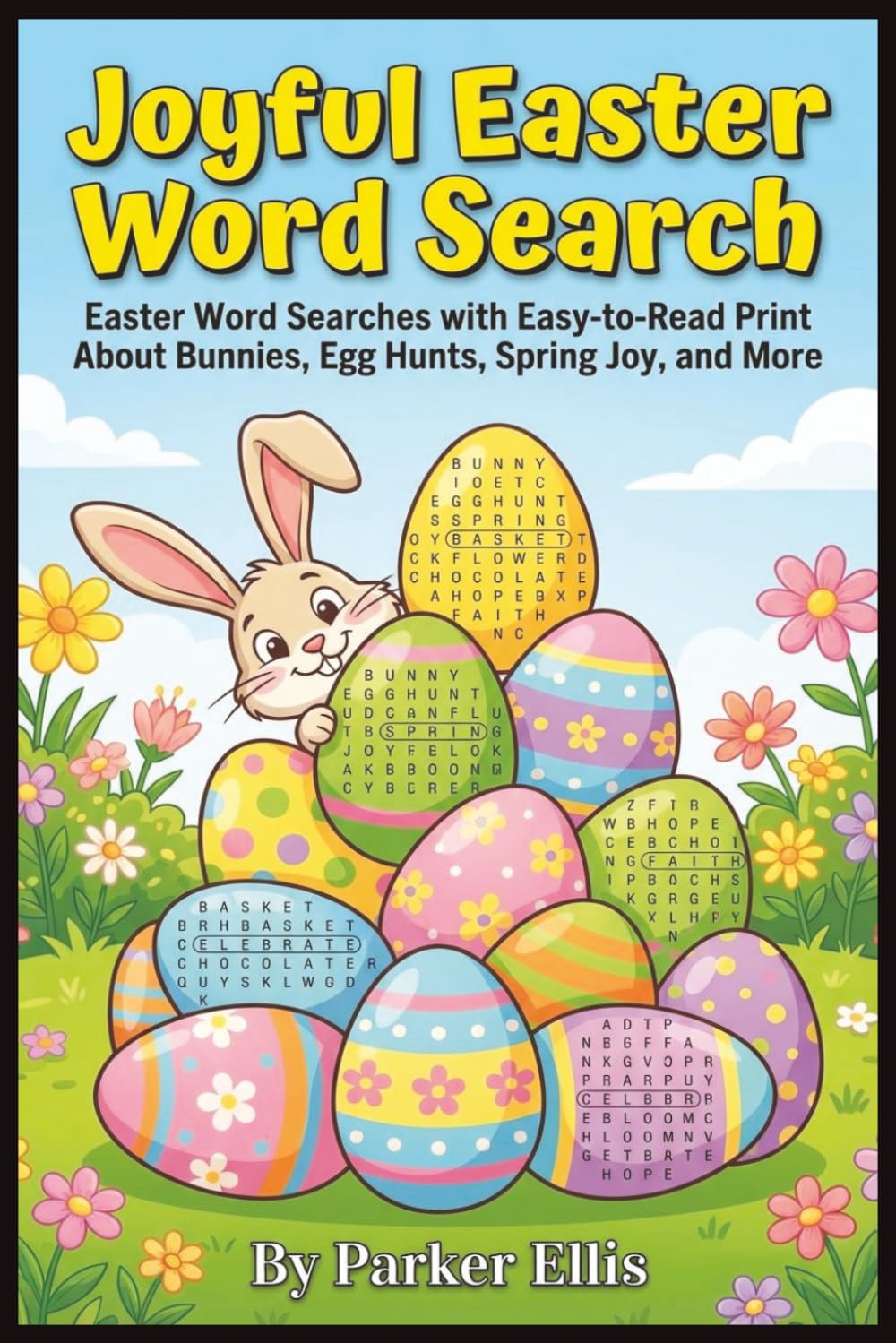 Joyful Easter Word Search: Easter Word Searches with Easy-to-Read Print About Bunnies, Egg Hunts, Spring Joy, and More | 6x9 inches, 115 pages | 50+ ... Church Groups, and Screen-Free Holiday Fun