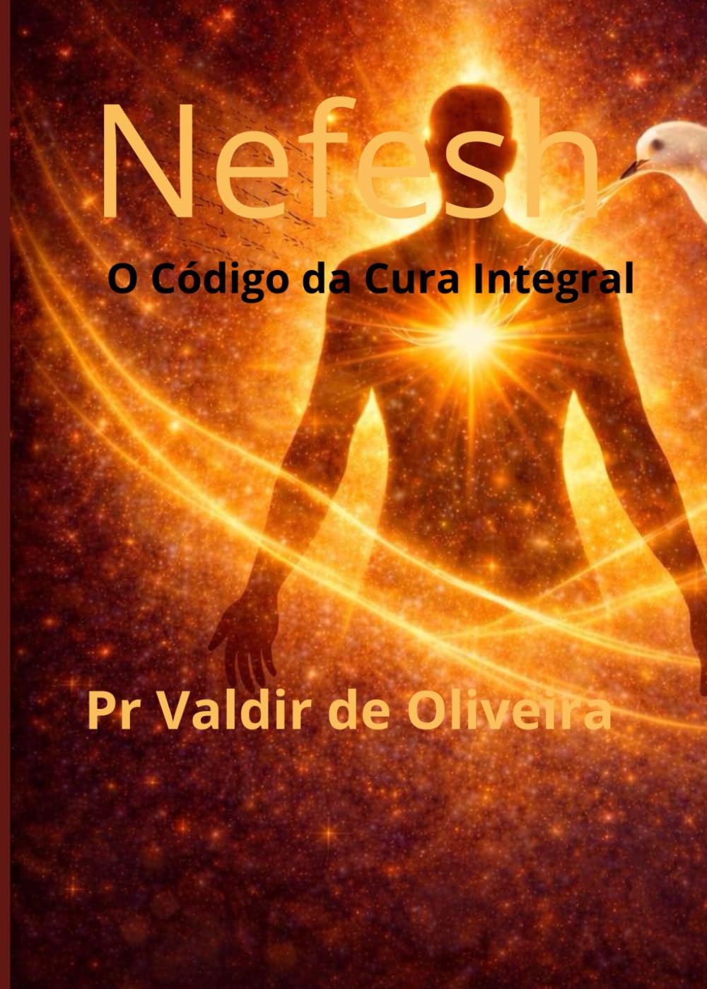 Nefesh: OCodigo da Cura Integral: Uma Investigação biblica psicológica