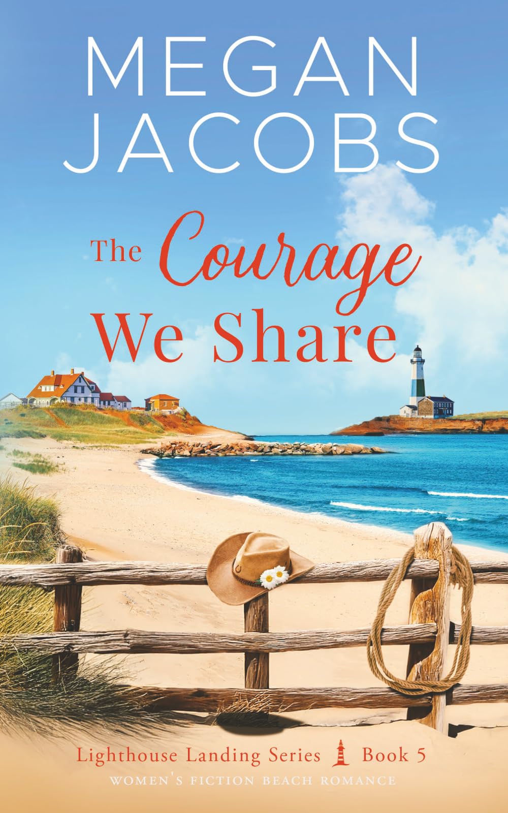 The Courage We Share (Lighthouse Landing - Book 5): Women's Fiction Beach Romance