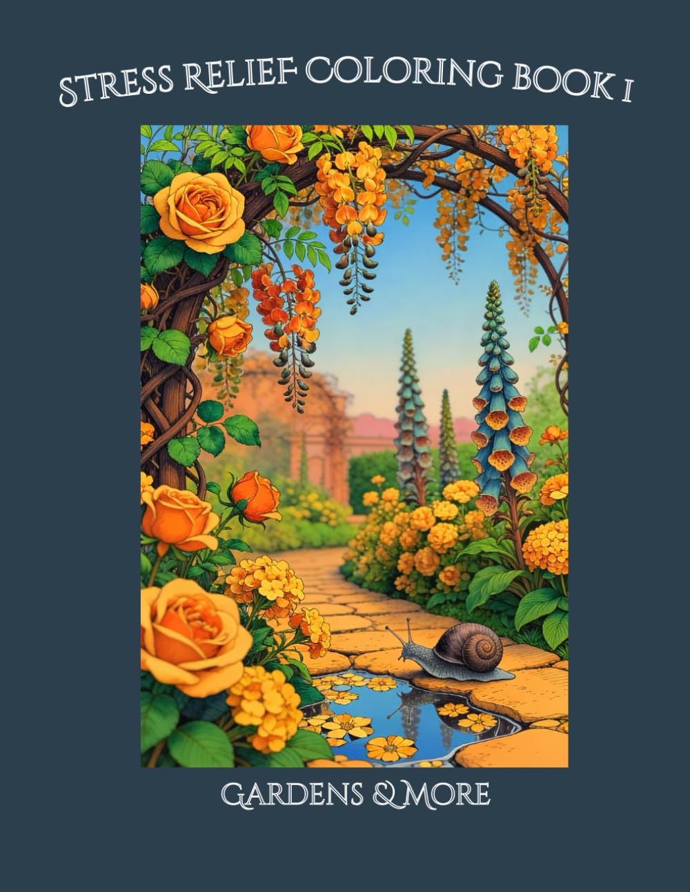 Stress Relief Coloring Book 1 - Gardens & more: Adult Coloring Book for Relaxation and Mindfulness