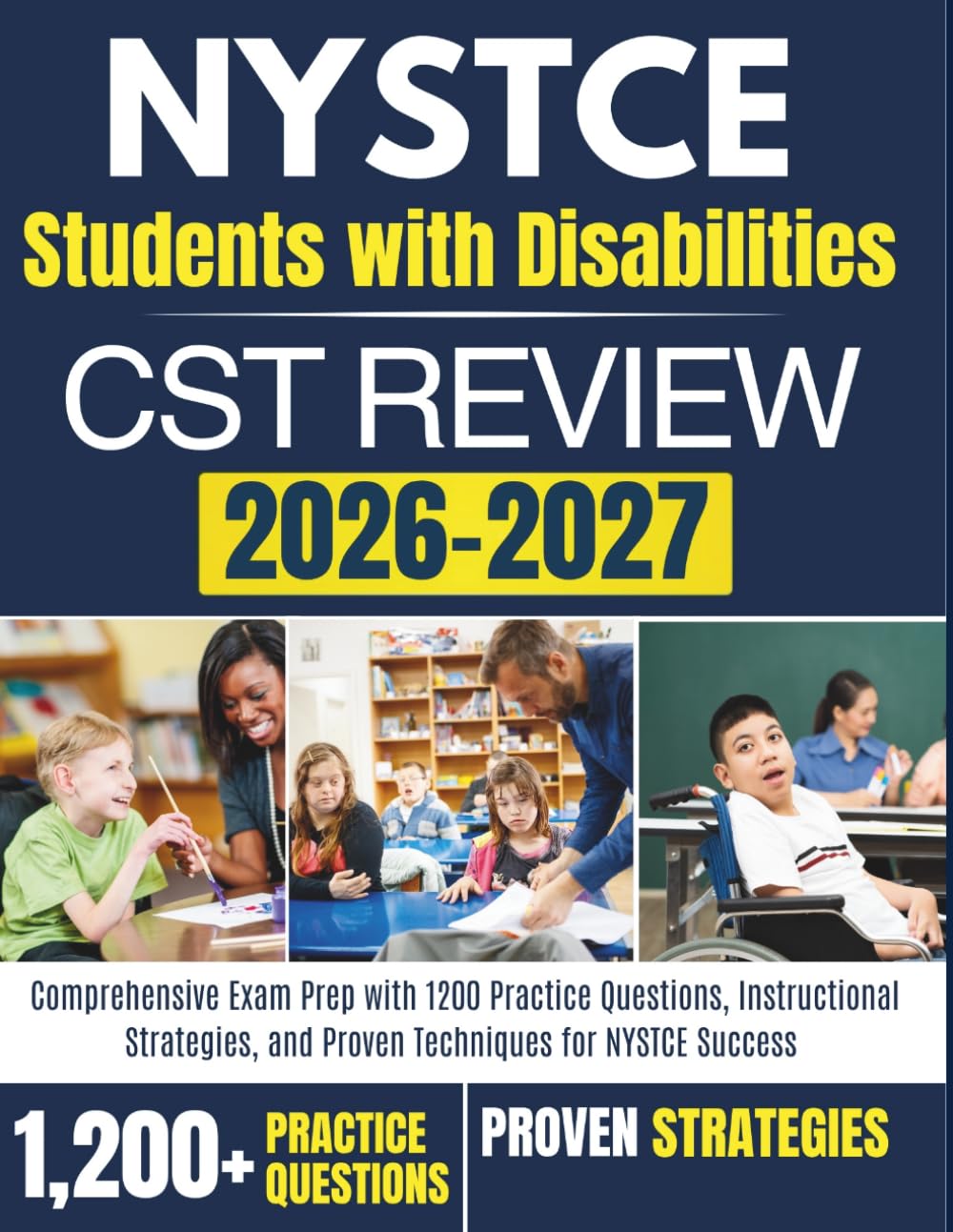 NYSTCE Students with Disabilities CST Review 2026–2027: Comprehensive Exam Prep with 1200 Practice Questions, Instructional Strategies, and Proven Techniques for NYSTCE Success