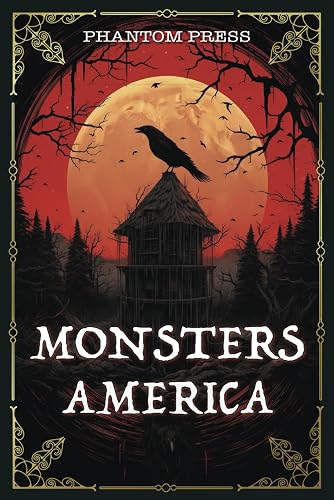 Monsters America: A Journey into the Heart of America's Supernatural Lore