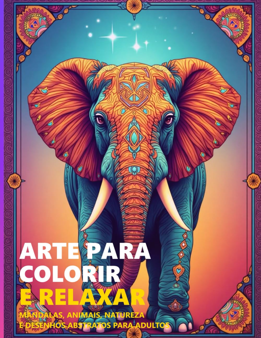 Arte para Colorir e Relaxar: Mandalas, Animais, Natureza e Desenhos Abstratos para Adultos