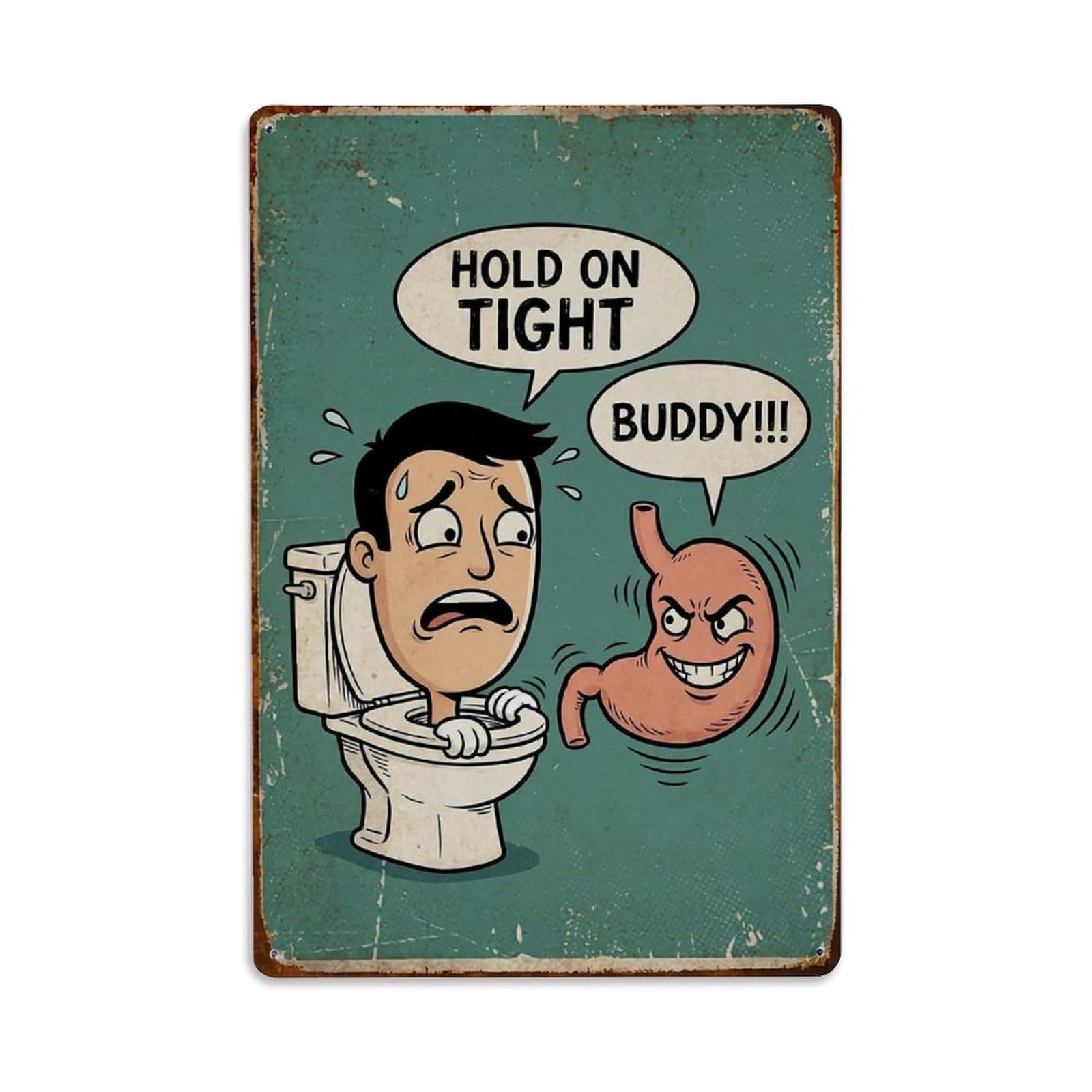 Hold On Tight Buddy Funny Vintage Humorous Toilet（1） Metal Tin Sign