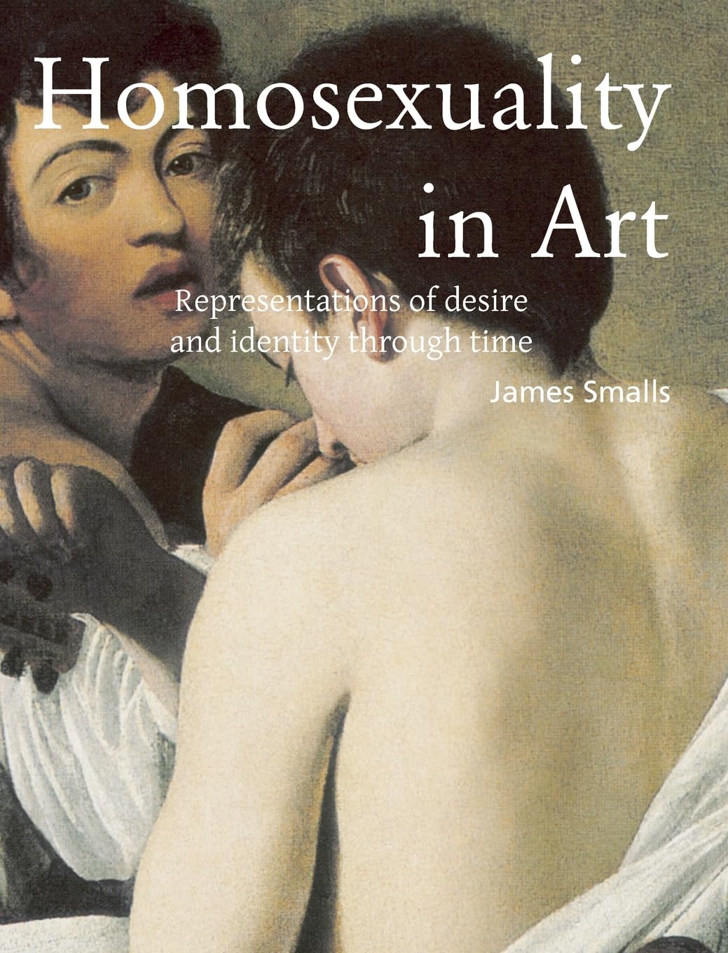 Homosexuality In Art: Representations of desire and identity through time