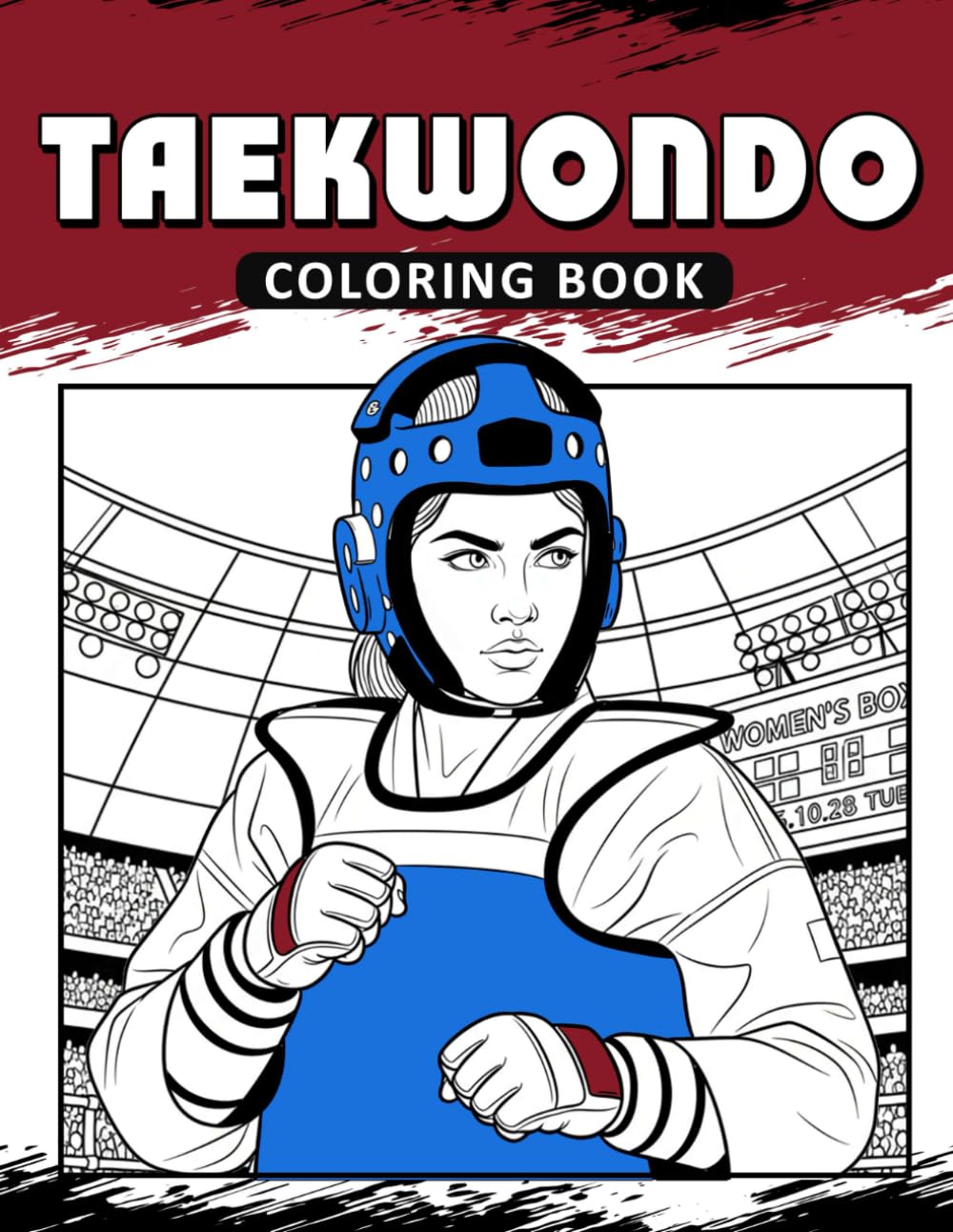 Taekwondo Coloring Book: The Activity Book for Go Taekwondo Lovers