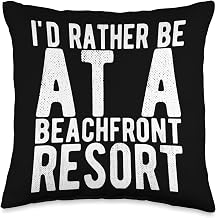 beachfront resort Shirt & Apparel I'd Rather Be at a Beachfront Resort Throw Pillow, 16x16, Multicolor