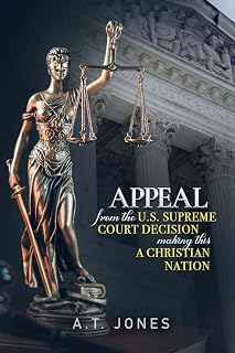Appeal from the U.S. Supreme Court Decision Making This A Christian Nation