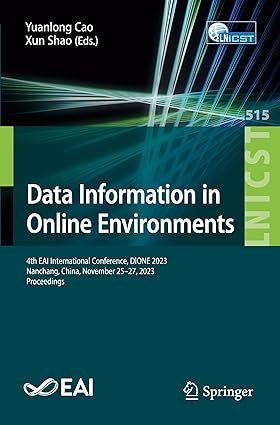 Data Information in Online Environments: 4th EAI International Conference, DIONE 2023, Nanchang, China, November 25–27, 2023, Proceedings (Lecture ... and Telecommunications Engineering)-Wow! eBook