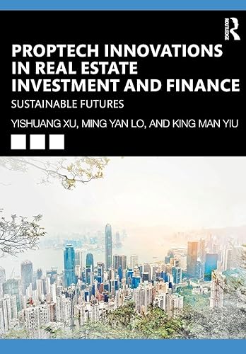 PropTech Innovations in Real Estate Investment and Finance: Sustainable Futures