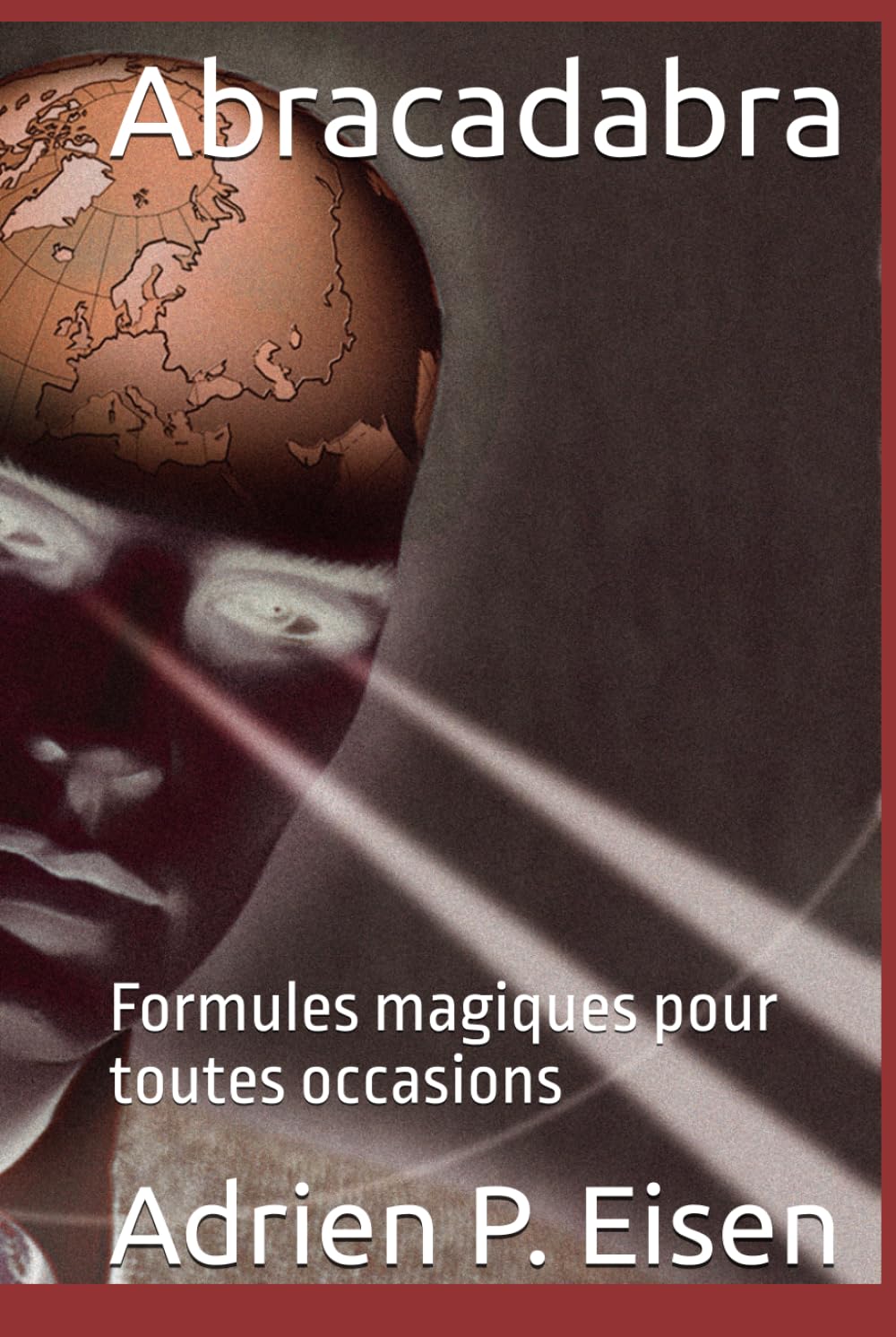 Abracadabra: Formules magiques pour toutes occasions
