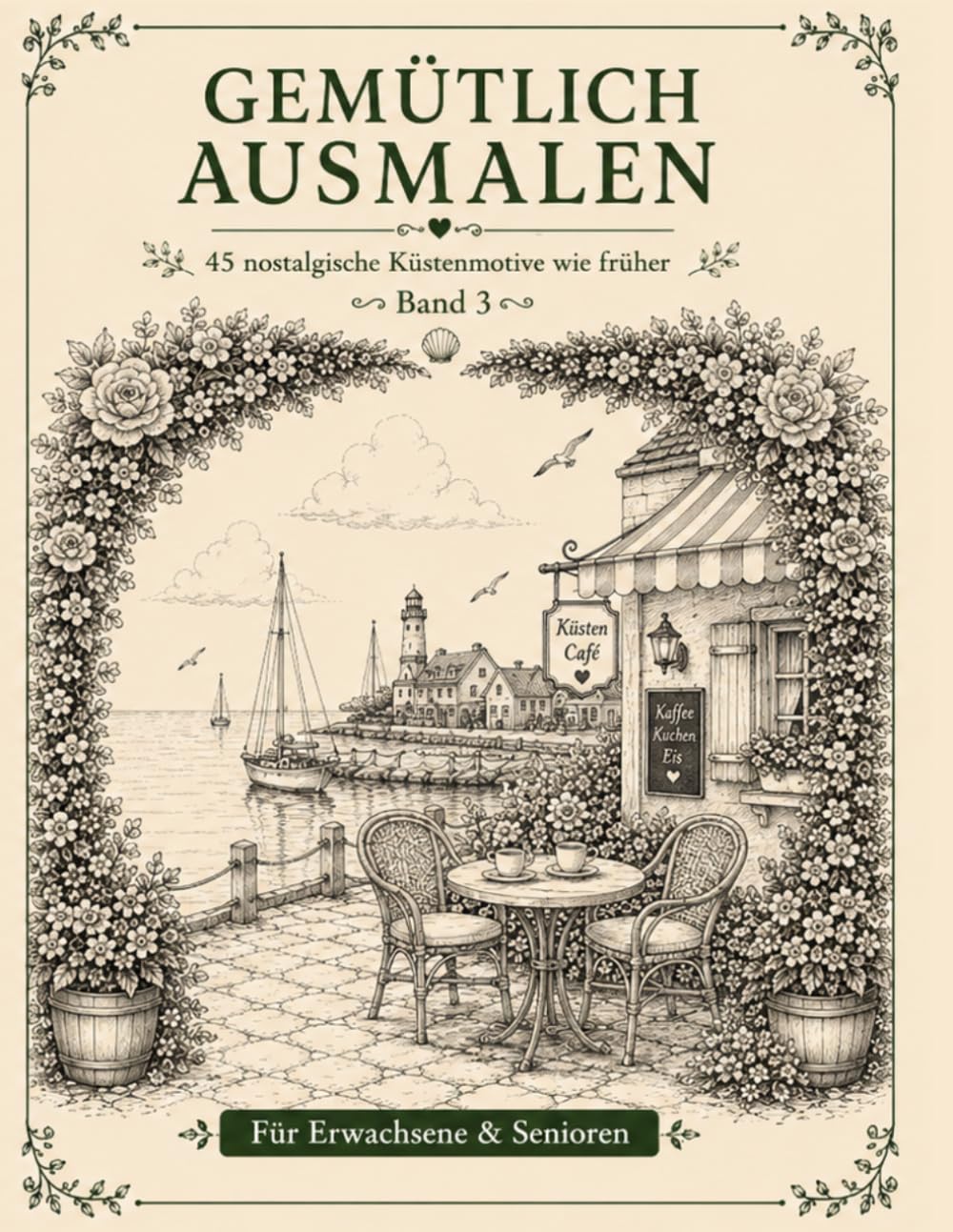 Gemütlich ausmalen - Küstenorte & Leuchttürme: 45 nostalgische Küstenmotive wie früher - Für Erwachsene & Senioren