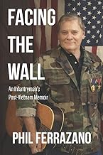 Facing The Wall: An Infantryman's Post-Vietnam Memoir
