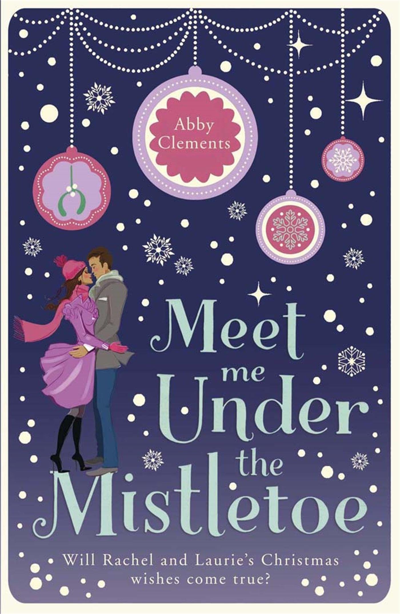 Meet Me Under the Mistletoe: An unputdownable cosy festive romance, perfect for fans of The Holiday