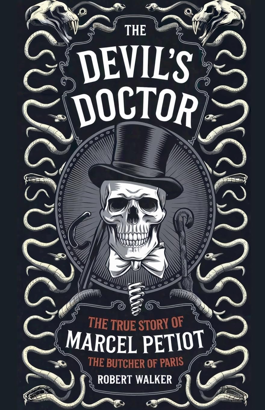 The Devil's Doctor: The True Story of Marcel Petiot, the Butcher of Paris