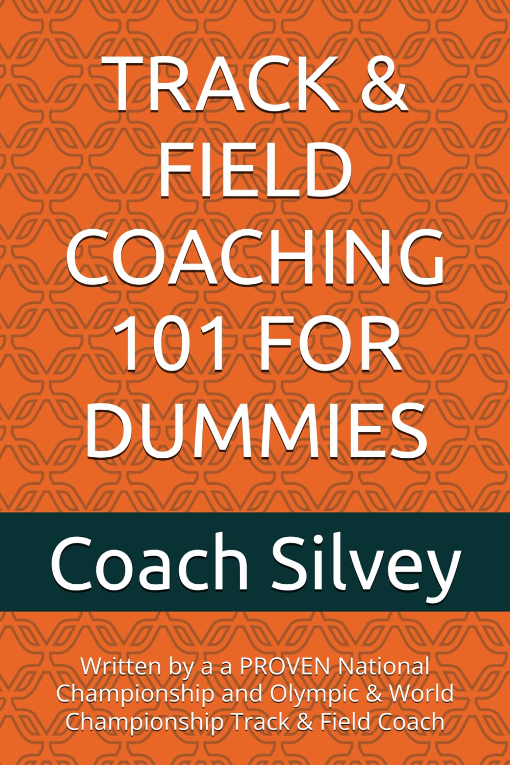 TRACK & FIELD COACHING 101 FOR DUMMIES: Written by a a PROVEN National Championship and Olympic & World Championship Track & Field Coach      Paperback – Large Print, November 15, 2025