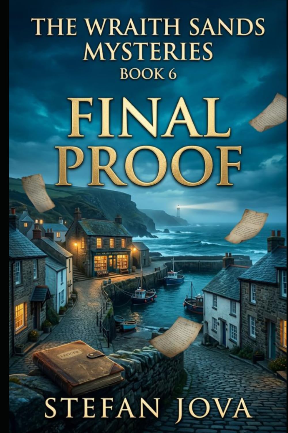 The Wraith Sands Mysteries , 6 , Final Proof: A Coastal Mystery of Hidden Records, Family Legacy, and a Long-Buried Harbour Secret