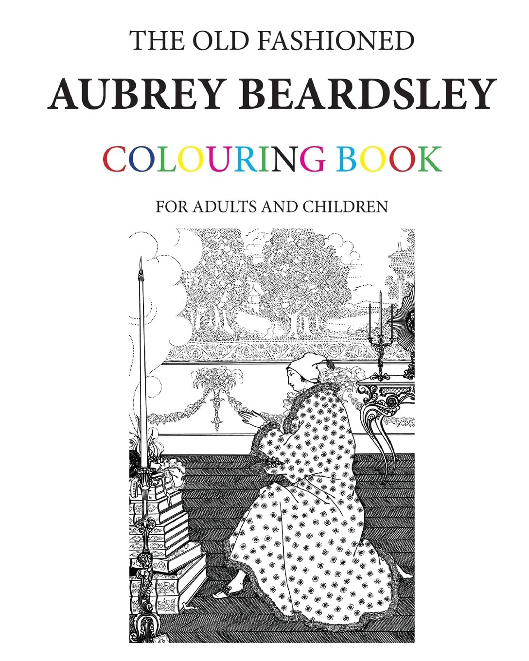 The Old Fashioned Aubrey Beardsley Colouring Book