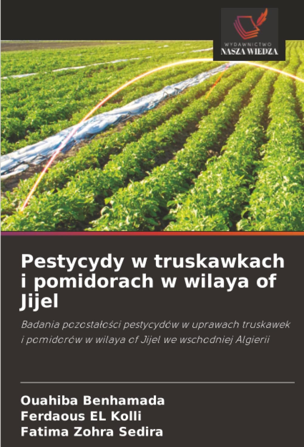 Pestycydy w truskawkach i pomidorach w wilaya of Jijel: Badania pozosta¿o¿ci pestycydów w uprawach truskawek i pomidorów w wilaya of Jijel we wschodniej Algierii