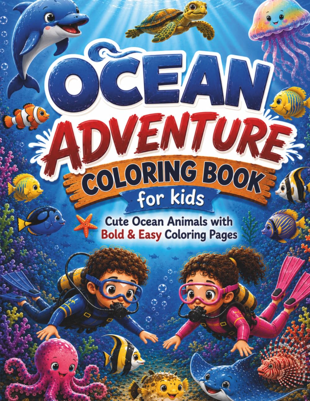 Ocean Adventure Coloring Book for Kids: Bold & Easy Ocean Animals, Fish, Sharks, Dolphins, Sea Turtles, Jellyfish, Octopus, Whales and More | Fun Coloring Pages for Ages 3-8
