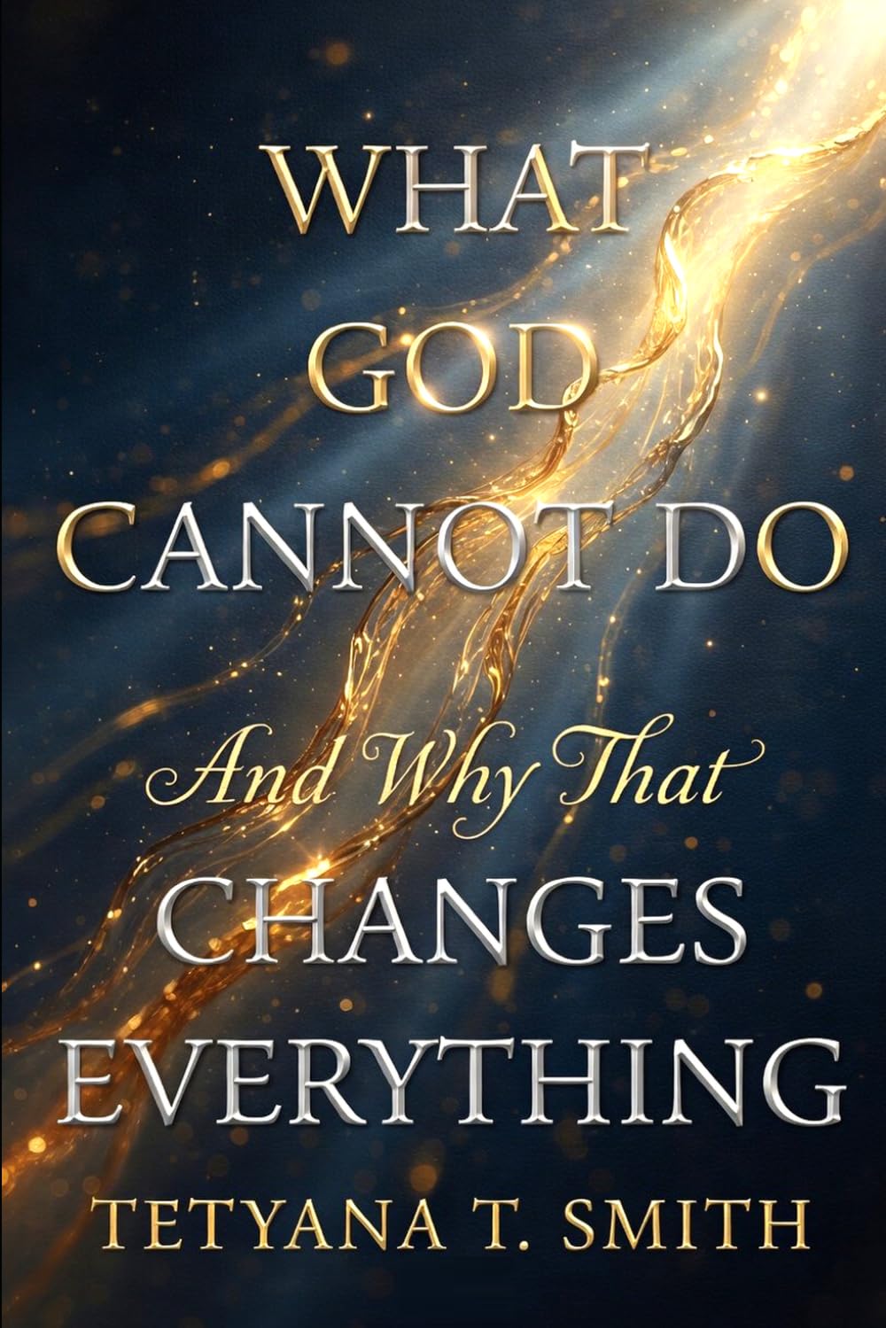 What God Cannot Do: And Why That Changes Everything