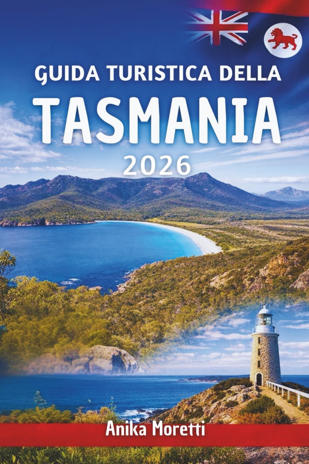 GUIDA TURISTICA DELLA TASMANIA 2026: Un compagno pratico per esplorare la natura, il cibo e il patrimonio