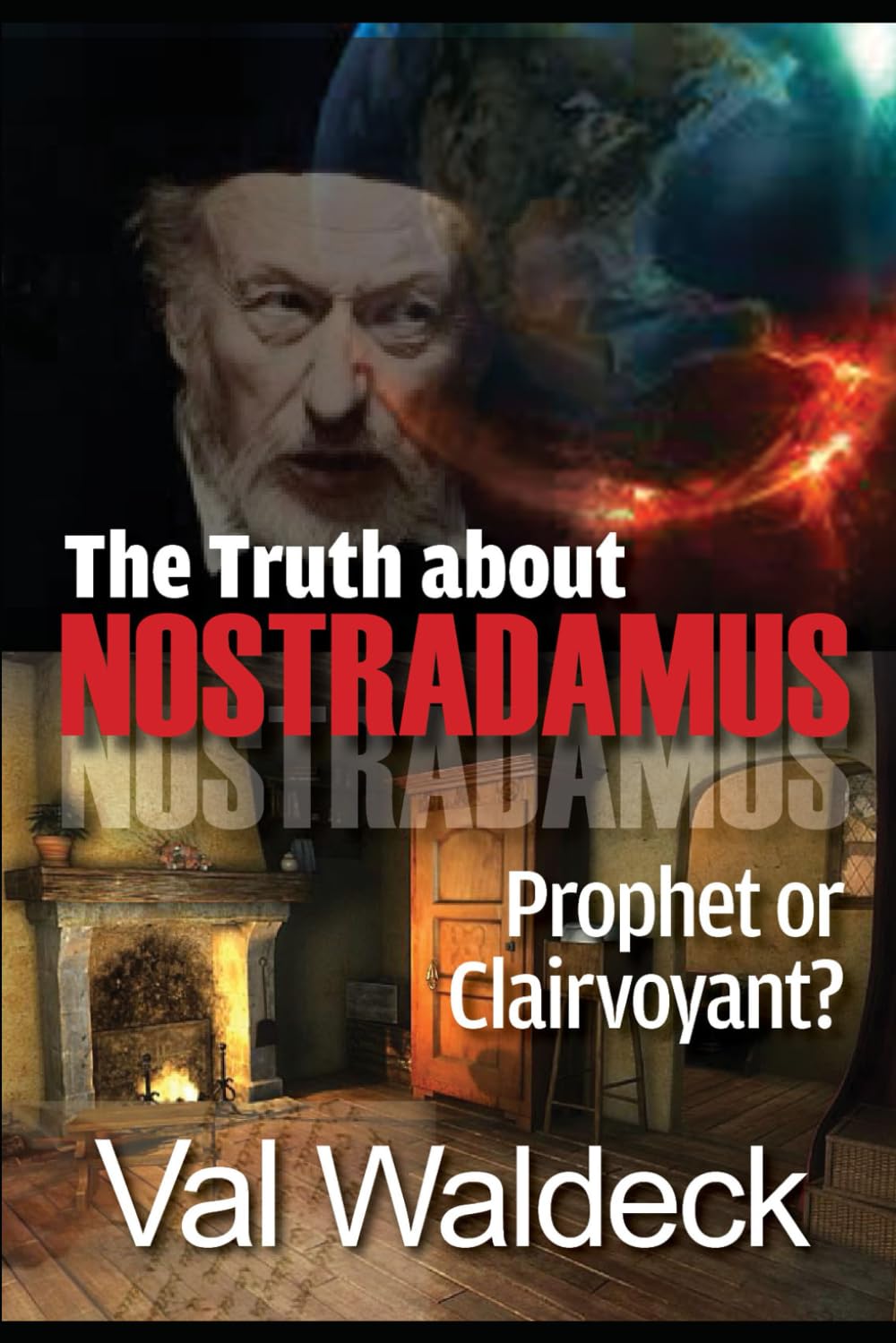 The Truth About NOSTRADAMUS: Prophet or Clairvoyant?