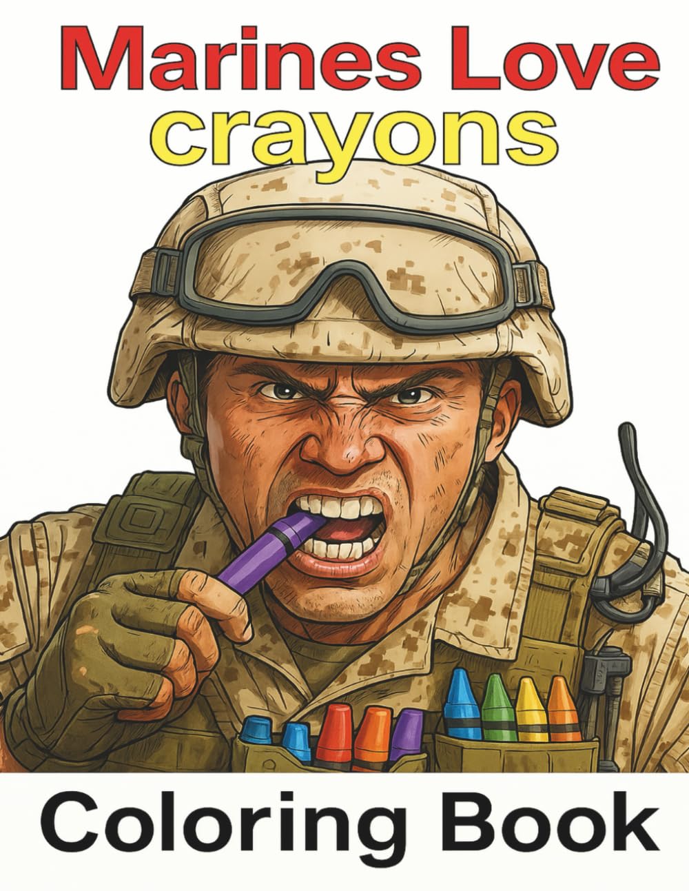 Marines Love crayons: A Coloring Book for the Bold, the Brave, and the Wax-Hungry!