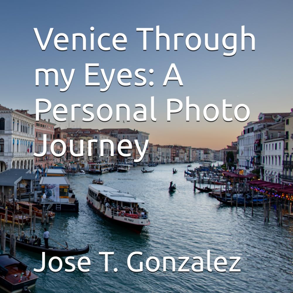 Venice Through my Eyes: A Personal Photo Journey