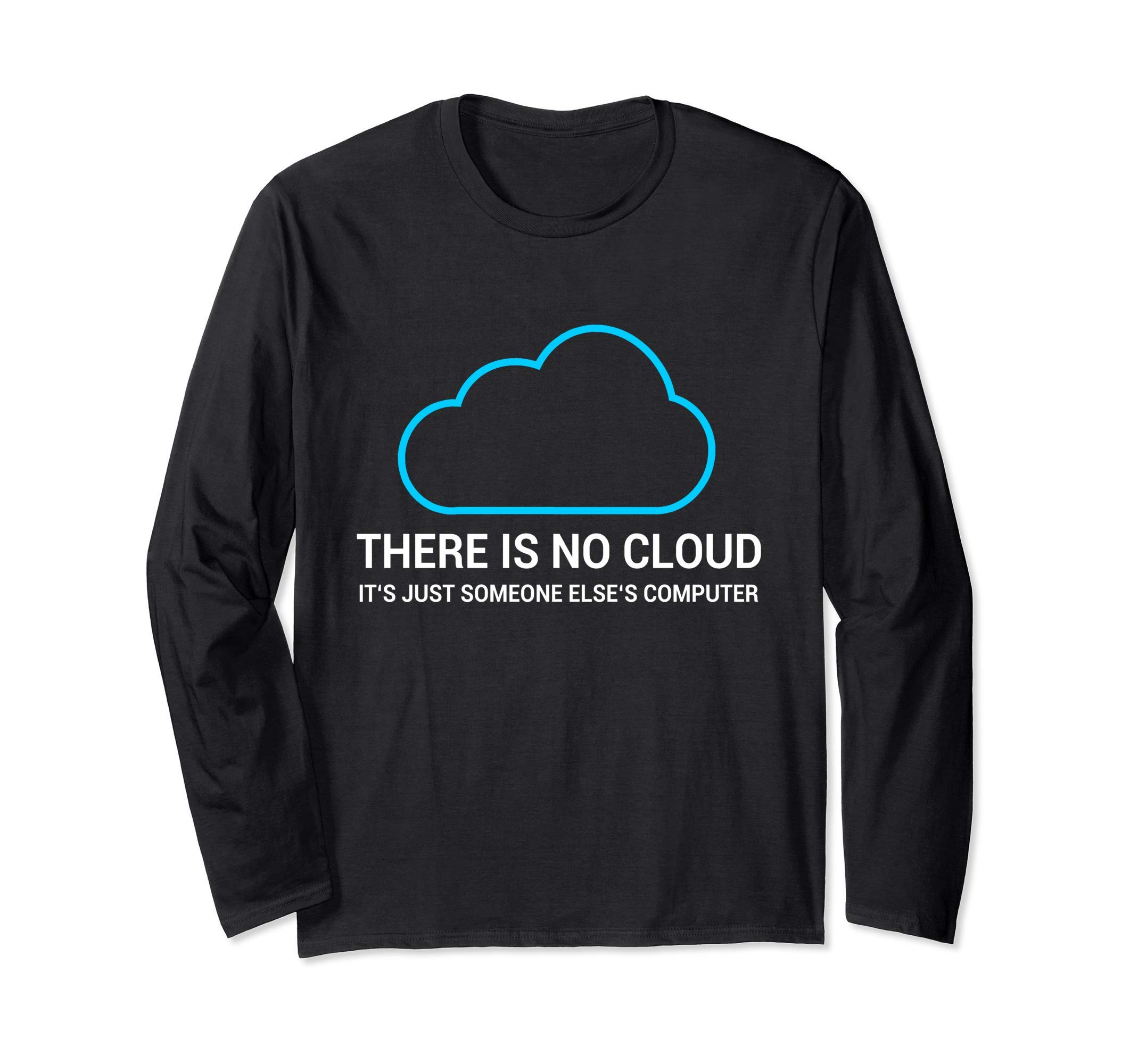 Sysadmin And Programmer TeesSysadmin DevOps Admin There Is No Cloud Long Sleeve T-Shirt