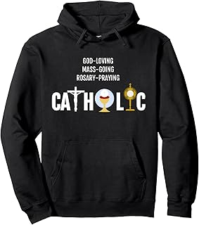 God-Loving Mass-Going Rosary-Praying Catholic Sweatshirt Pullover Hoodie