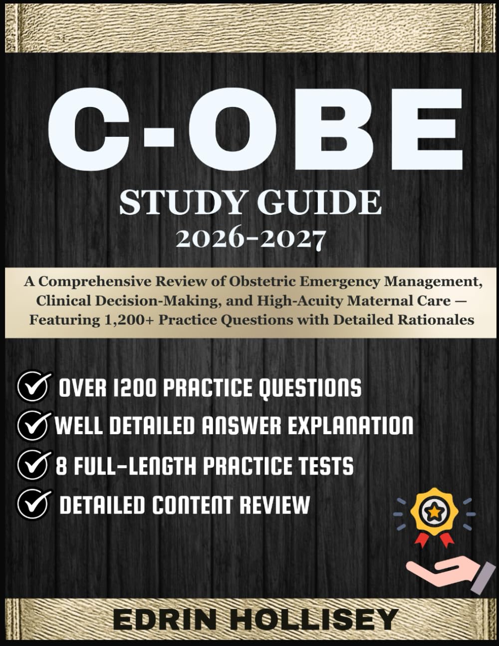 C-OBE STUDY GUIDE 2026-2027: A Comprehensive Review of Obstetric Emergency Management, Clinical Decision-Making, and High-Acuity Maternal Care — ... Practice Questions with Detailed Rationales