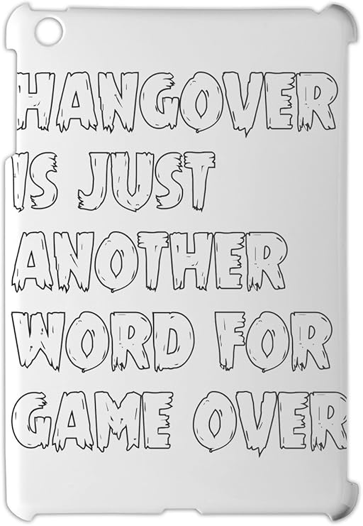 Amazon HANGOVER IS JUST ANOTHER WORD FOR GAME OVER IPad Mini 