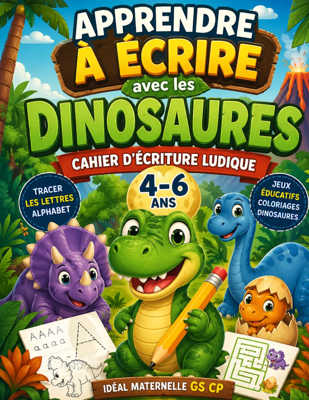 Apprendre à écrire avec les dinosaures: Cahier d'écriture ludique 4-6 ans -tracer lettres, alphabet, jeux et coloriages
