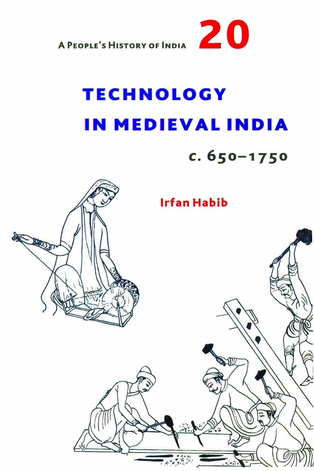 A Peopleâ€™s History of India 20:Technology in Medieval India, c. 650-1750