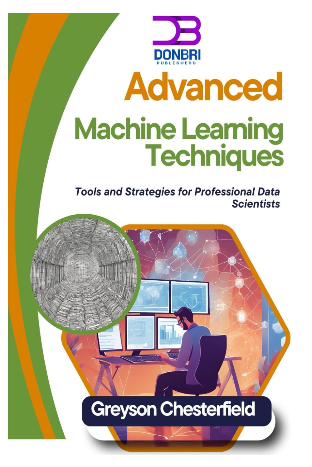 Advanced Machine Learning Techniques: Tools and Strategies for Professional Data Scientists