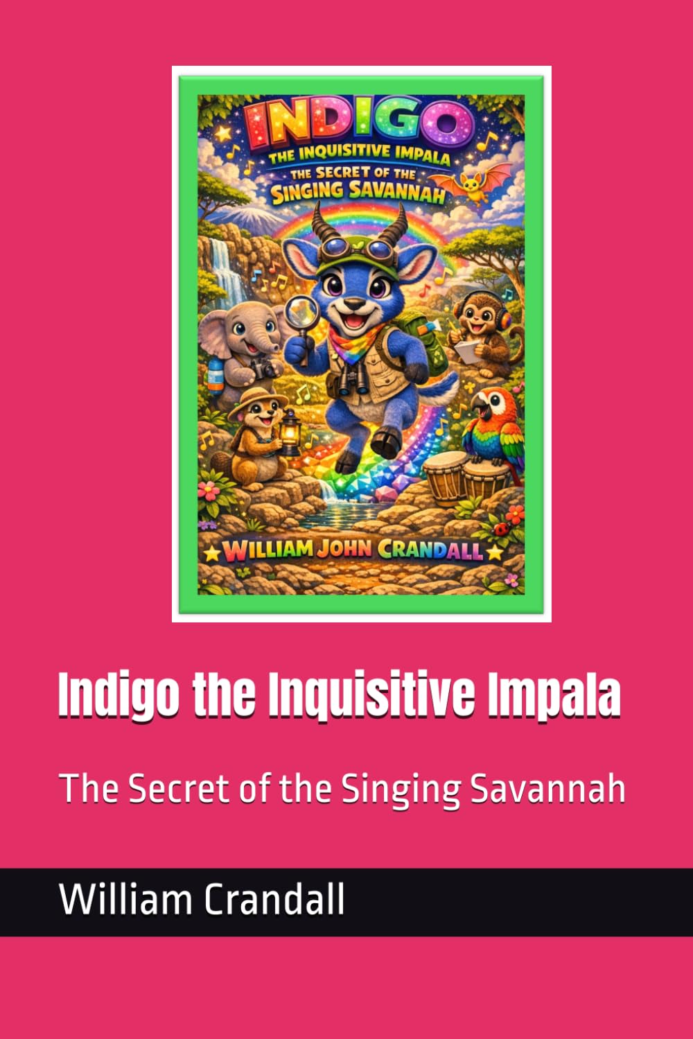 Indigo the Inquisitive Impala: The Secret of the Singing Savannah