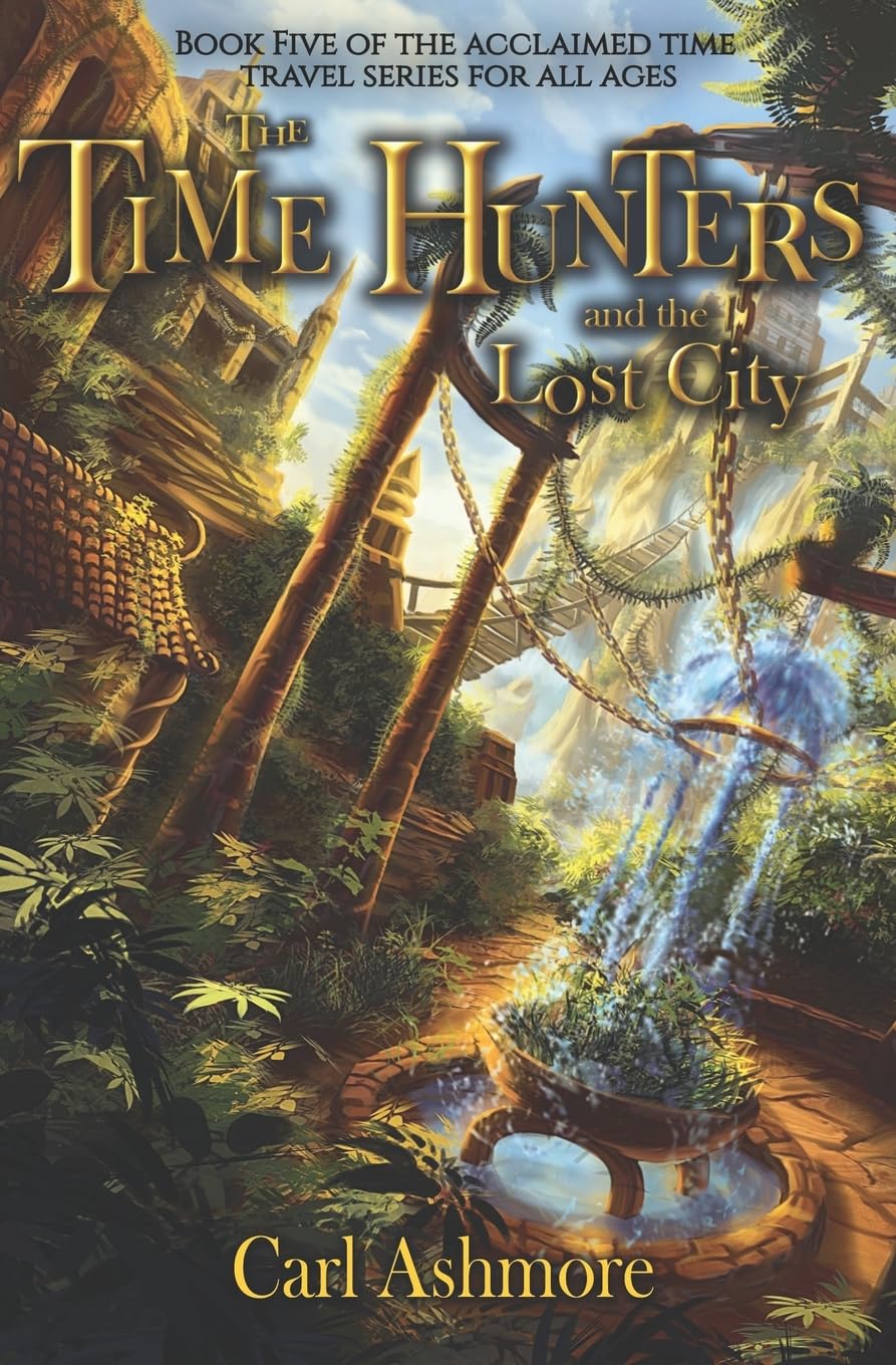 The Time Hunters and the Lost City: Volume 5
