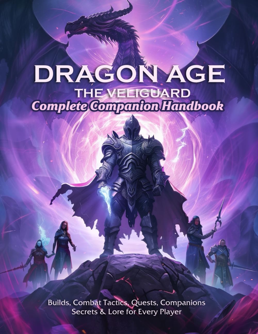 Dragon Age: The Veilguard – Complete Companion Handbook: Builds, Combat Tactics, Quests, Companions, Secrets & Lore for Every Player      Paperback – August 26, 2025