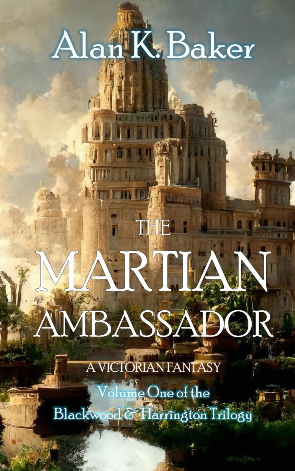 THE MARTIAN AMBASSADOR: Volume One of the Blackwood & Harrington Victorian Fantasy Trilogy
