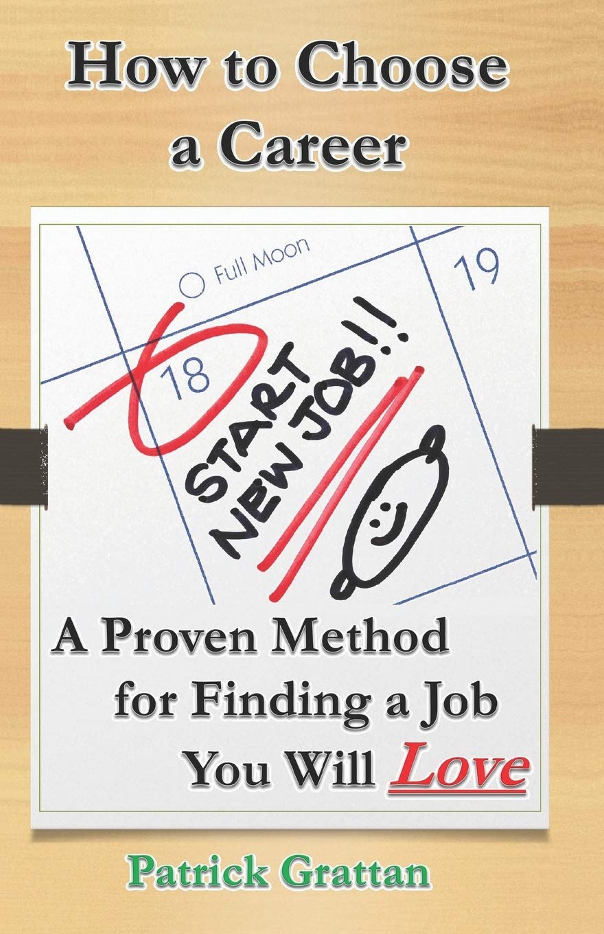 How to Choose a Career: A Proven Method for Finding a Job You Will Love