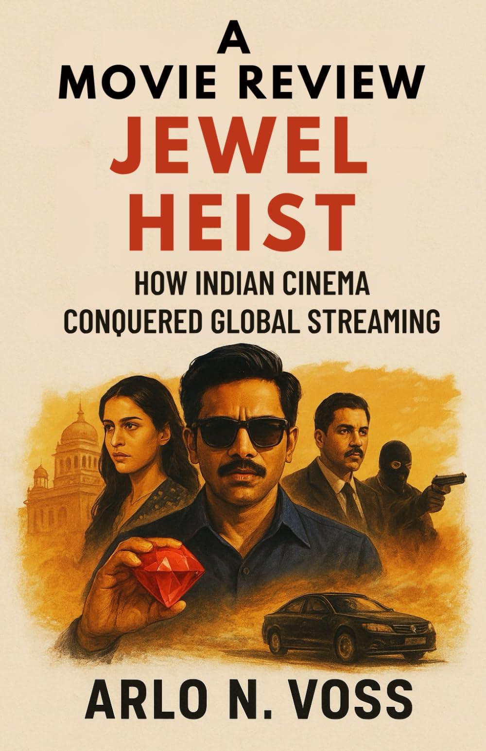 A Movie Review JEWEL HEIST: How Indian Cinema Conquered Global Streaming