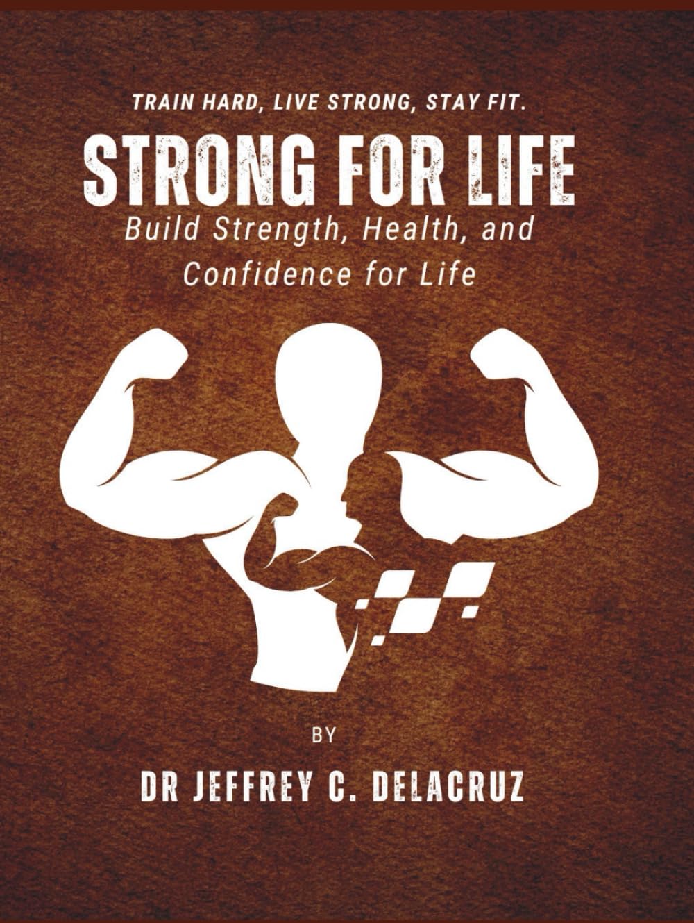 STRONG FOR LIFE: Build Strength, Health, and Confidence for Life.