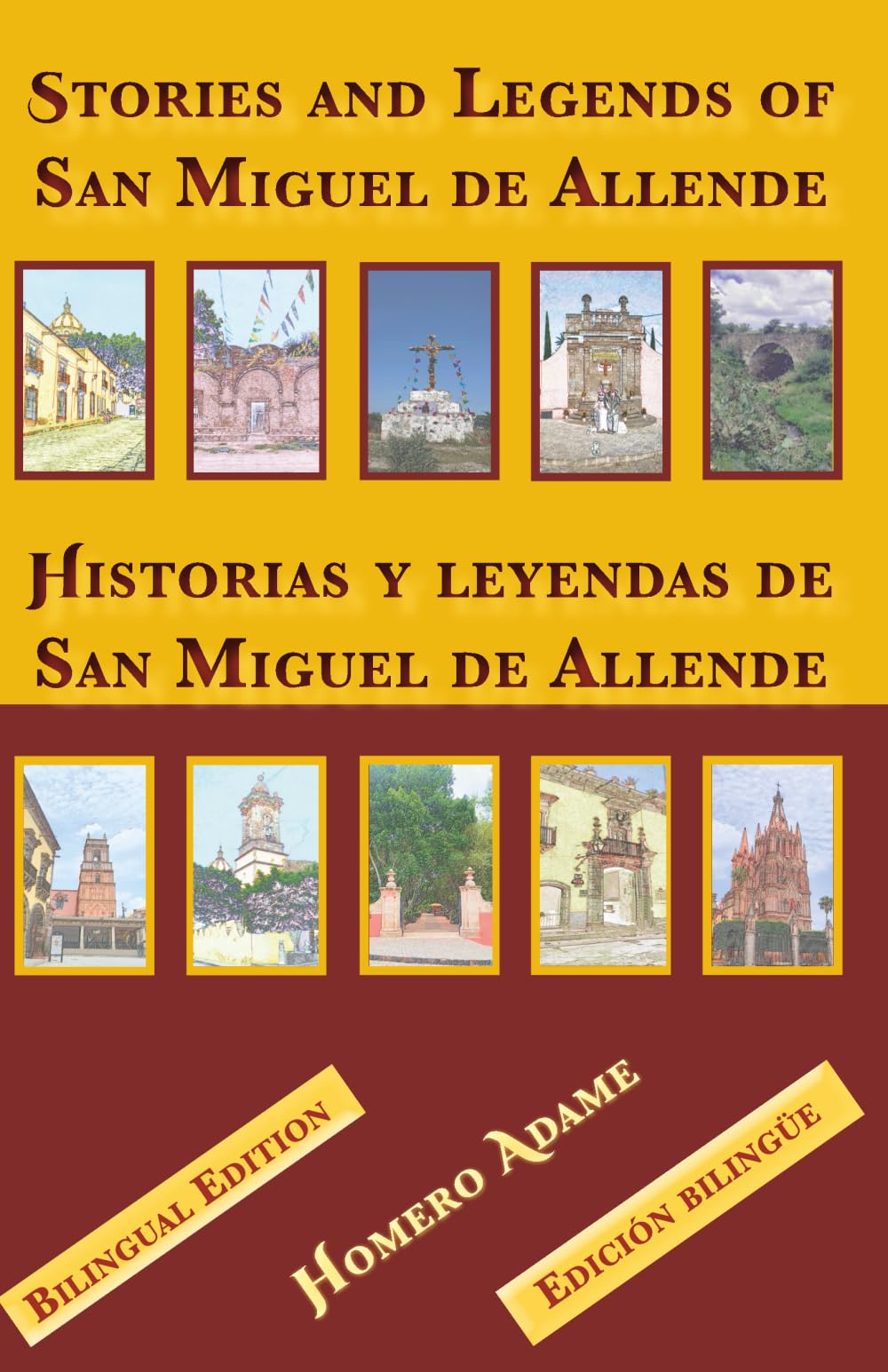 Historias y leyendas de San Miguel de Allende: Stories and Legends of San Miguel de Allende (Biblioteca Homero Adame : Mitos y leyendas mexicanas)
