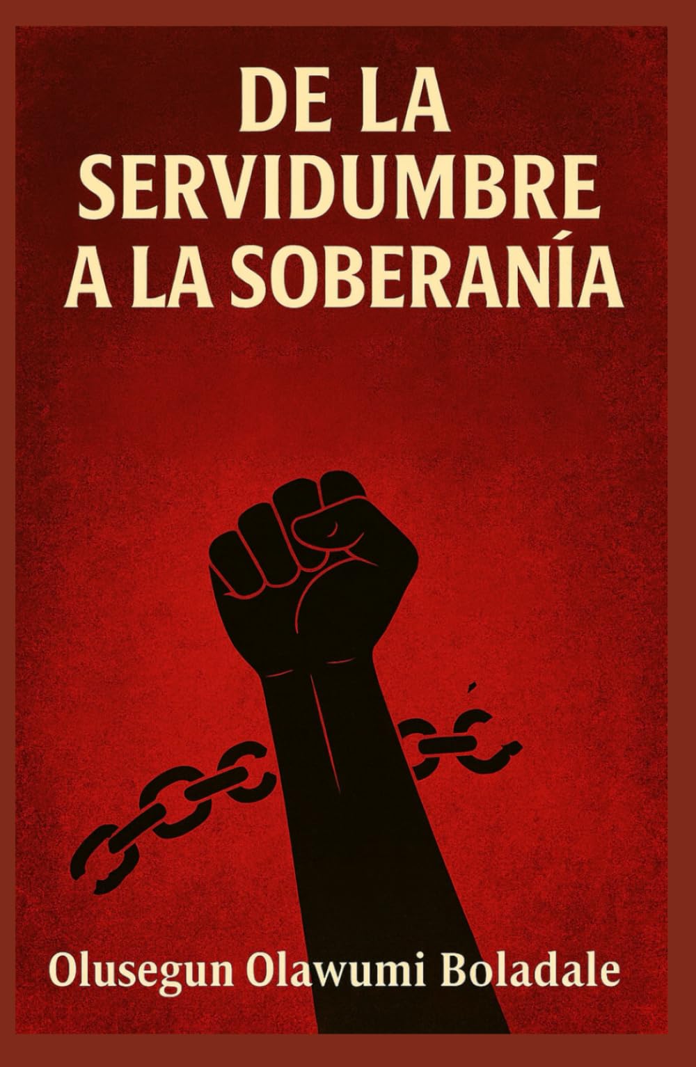 DE LA SERVIDUMBRE A LA SOBERANÍA: Una guía cristiana para la liberación, la identidad, la liberación de la vergüenza y la transformación sobrenatural