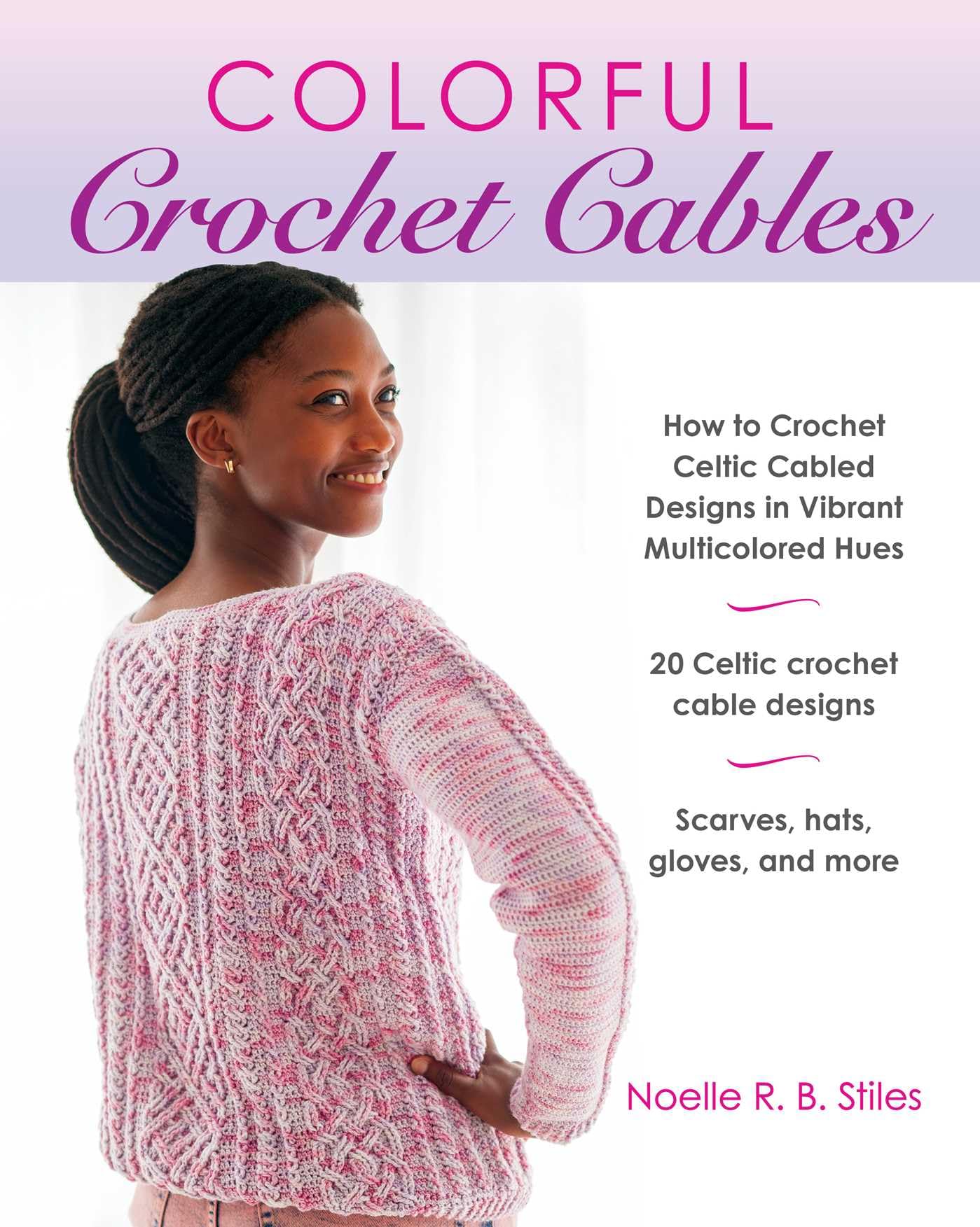 Search Press Colorful Crochet Cables - Noelle R.b Stiles